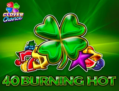 40 Burning Hot  - Clover Chance